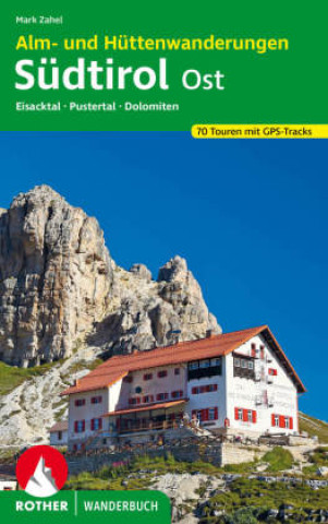 Kniha Alm- und Hüttenwandern Südtirol Ost Mark Zahel