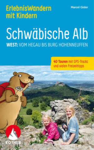 Kniha Erlebniswandern mit Kindern Schwäbische Alb West Marcel Gisler