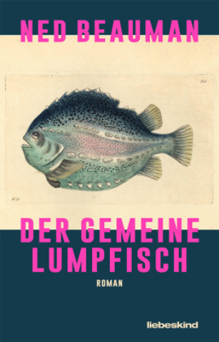 Kniha Der Gemeine Lumpfisch Ned Beauman