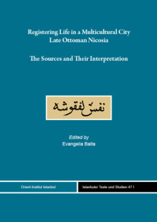 Könyv Registering Life in a Multicultural City: Late Ottoman Nicosia Evangelia Balta