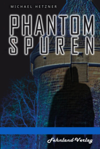 Knjiga Phantomspuren. Das Phantom von Heilbronn Michael Hetzner