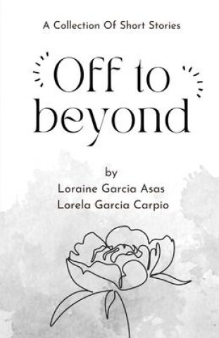 Knjiga Off to Beyond Loraine Garcia Asas