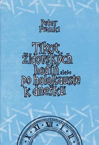 Kniha Tikot židovských hodín alebo po holokauste k dnešku Peter Frankl