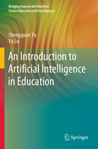 Książka An Introduction to Artificial Intelligence in Education Shengquan Yu