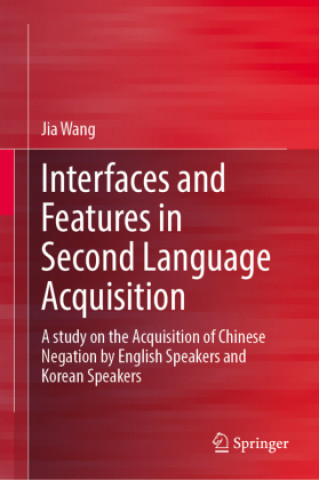 Book Interfaces and Features in Second Language Acquisition Jia Wang