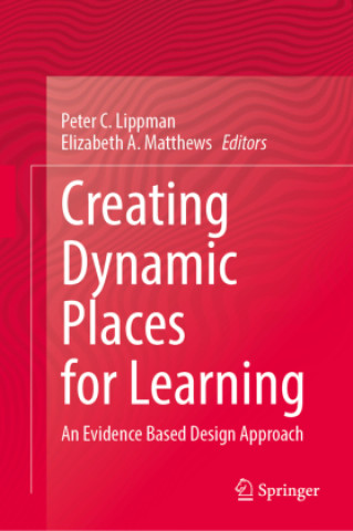 Knjiga Creating Dynamic Places for Learning Peter C. Lippman