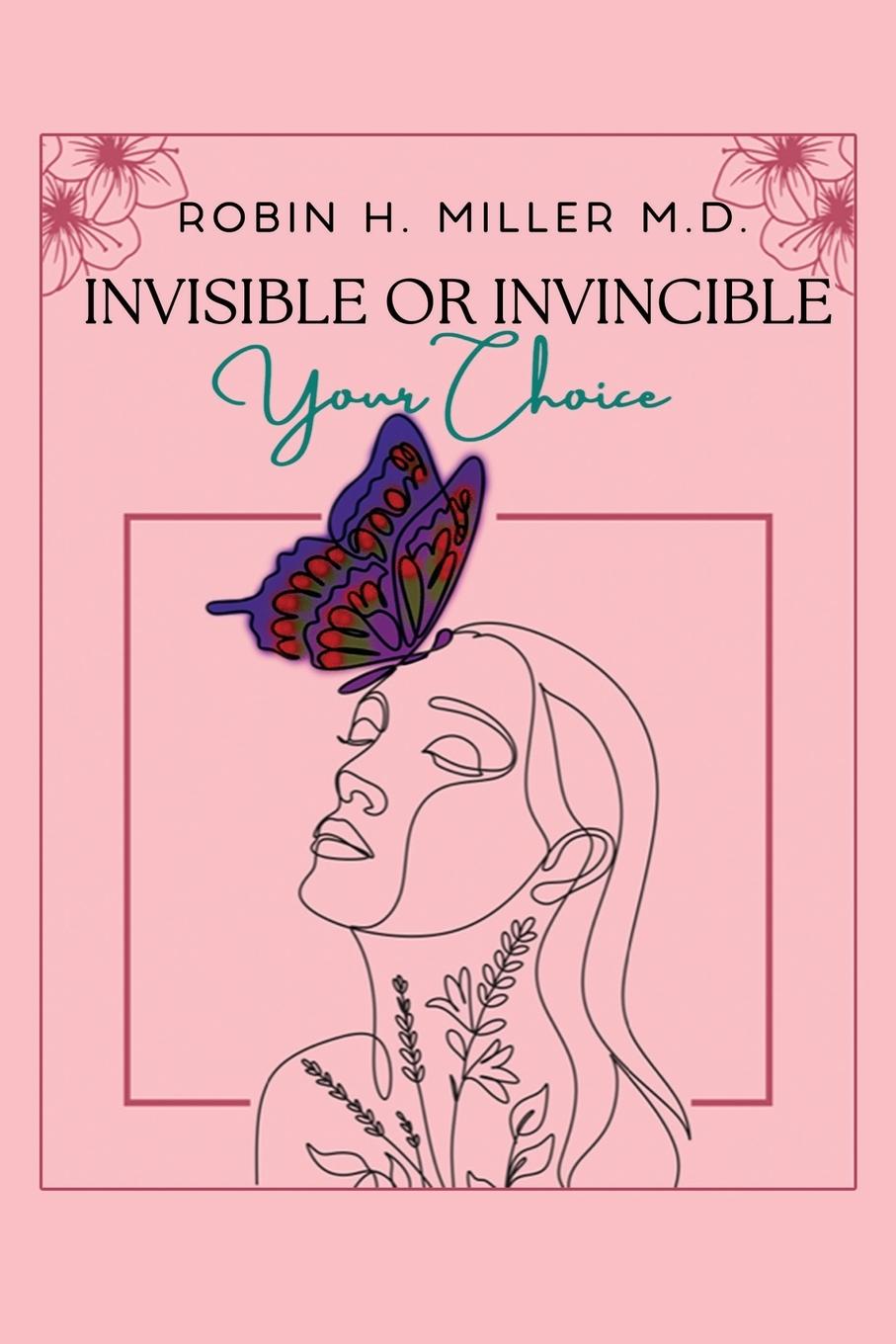 Knjiga Invisible or Invincible Robin H. Miller MD