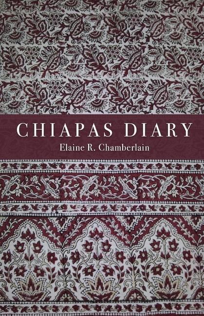 Knjiga Chiapas Diary Elaine R. Chamberlain