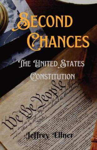 Knjiga Second Chances: The U.S. Constitution Jeffrey Ellner