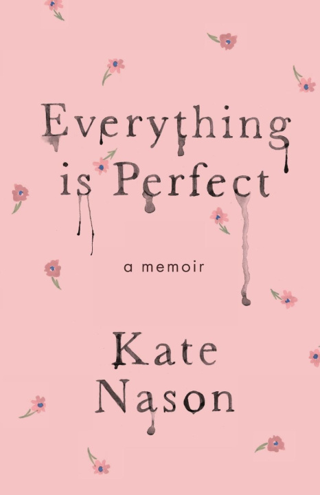 Knjiga Everything is Perfect - A Memoir Kate Nason