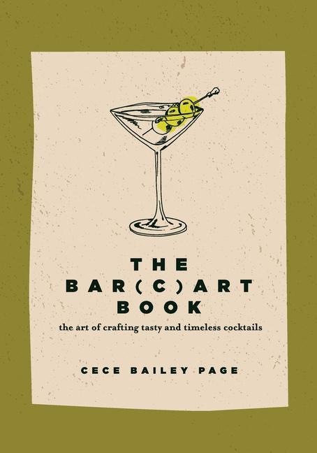 Kniha The Bar(c)art Book: The Art of Crafting Tasty and Timeless Cocktails 