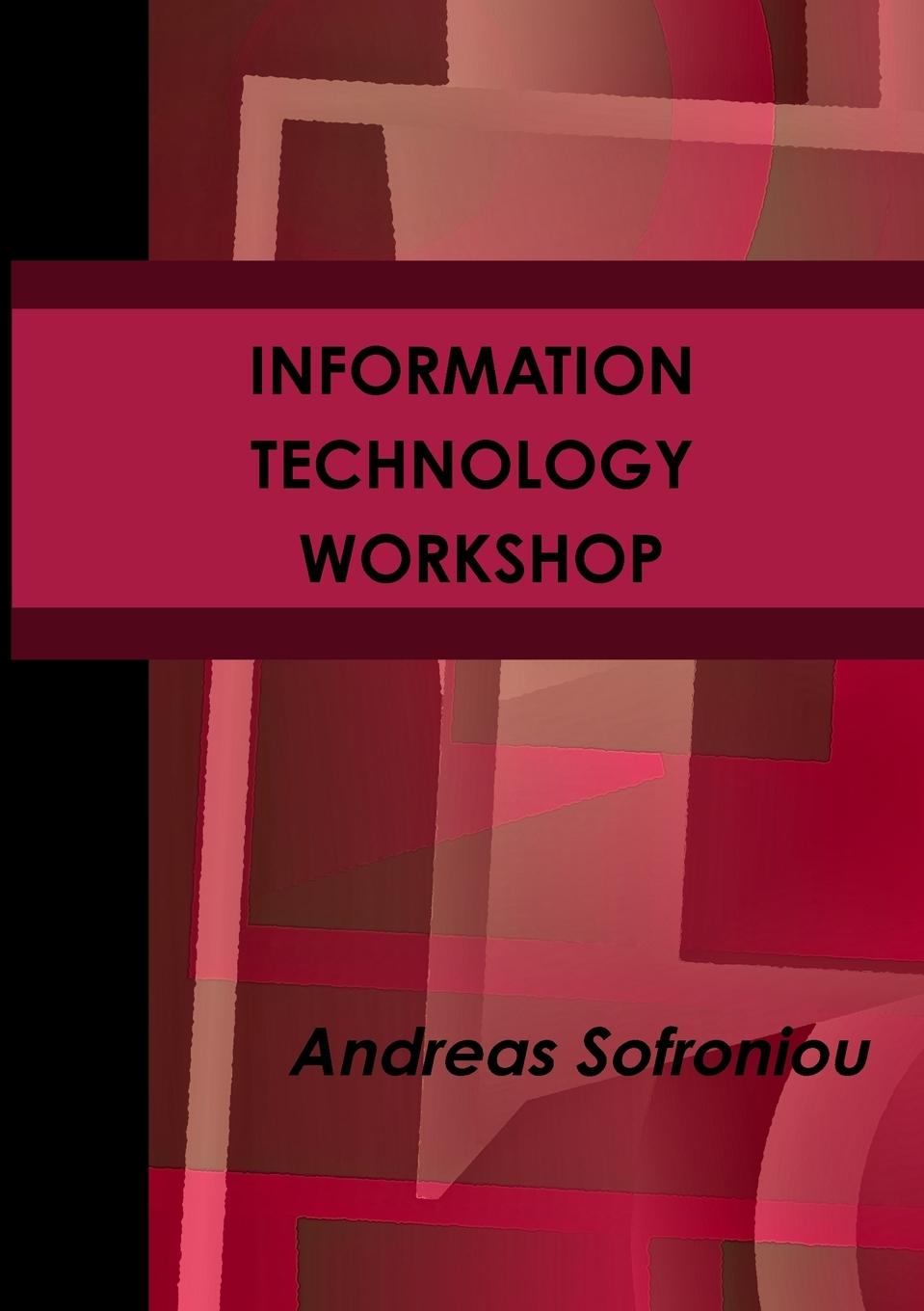 Knjiga INFORMATION TECHNOLOGY WORKSHOP Andreas Sofroniou