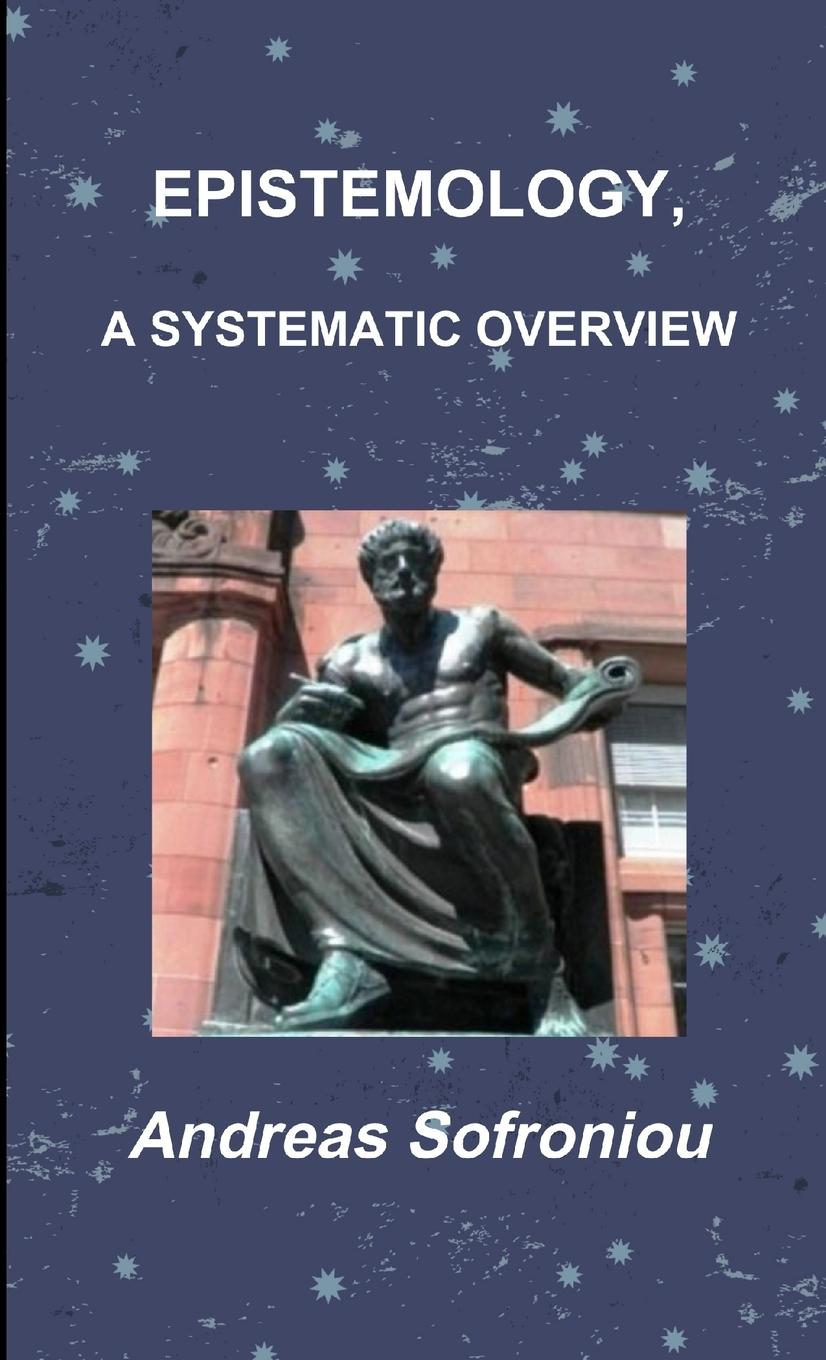 Knjiga EPISTEMOLOGY, A SYSTEMATIC OVERVIEW Andreas Sofroniou