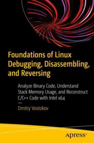 Book Foundations of Linux Debugging, Disassembling, and Reversing Dmitry Vostokov