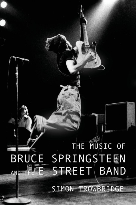 Livre The Music of Bruce Springsteen and the E Street Band 