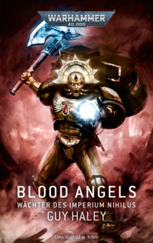 Kniha Warhammer 40.000 - Blood Angels - Wächter des Imperium Nihilus Guy Haley