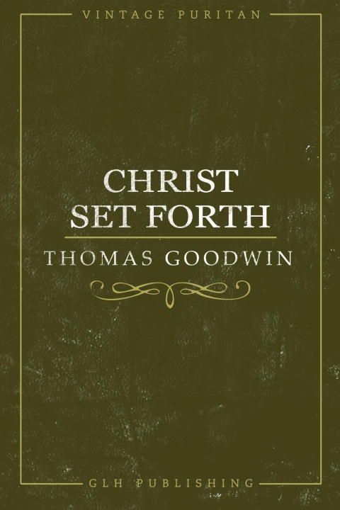 Book Christ Set Forth Thomas Goodwin