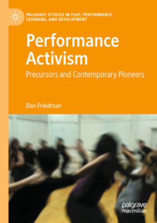 Knjiga Performance Activism Dan Friedman