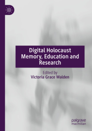 Carte Digital Holocaust Memory, Education and Research Victoria Grace Walden
