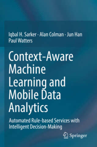 Knjiga Context-Aware Machine Learning and Mobile Data Analytics Iqbal Sarker