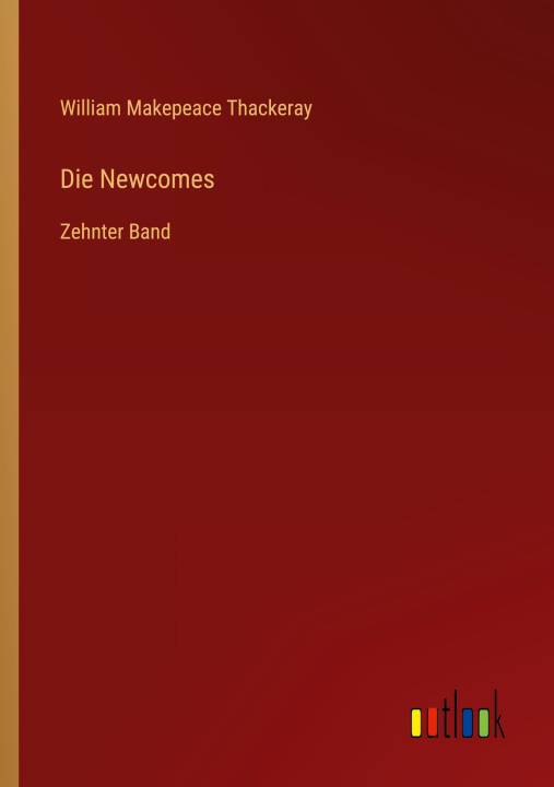 Knjiga Die Newcomes William Makepeace Thackeray