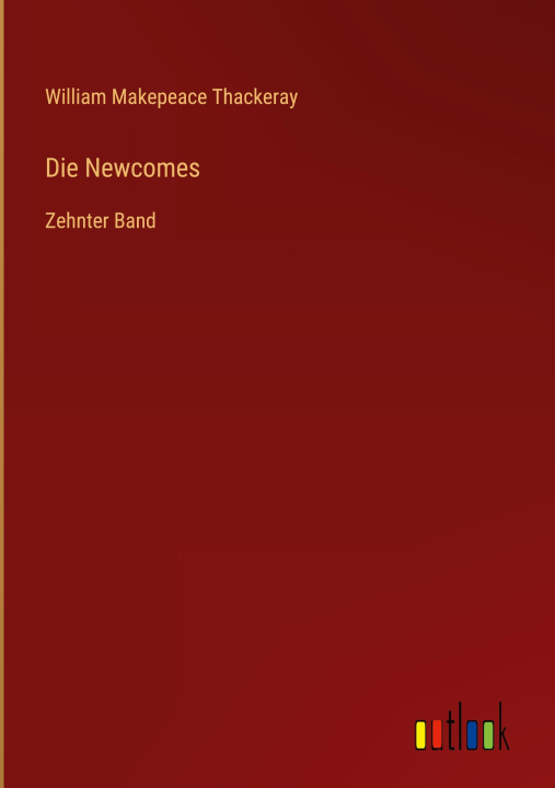 Knjiga Die Newcomes William Makepeace Thackeray