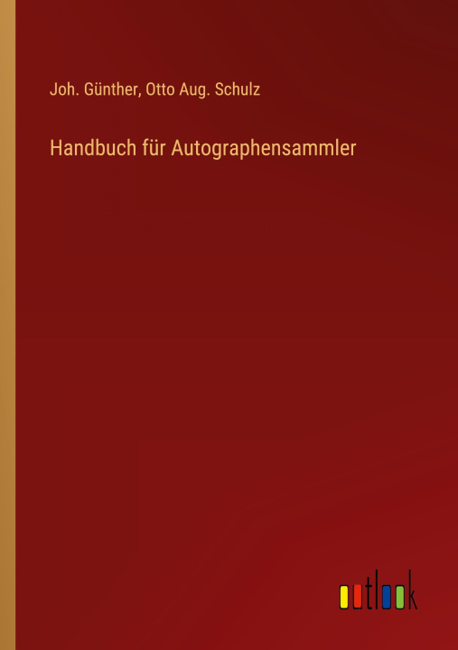 Knjiga Handbuch für Autographensammler Otto Aug. Schulz
