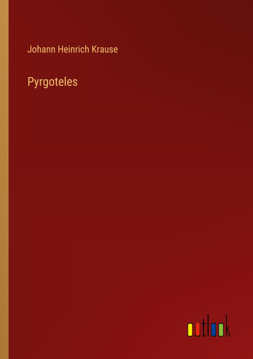 Knjiga Pyrgoteles Johann Heinrich Krause