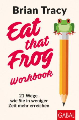 Kniha Eat that Frog - Workbook Judith Elze