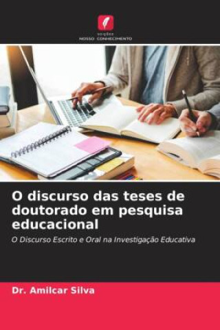 Knjiga O discurso das teses de doutorado em pesquisa educacional Dr. Amilcar Silva