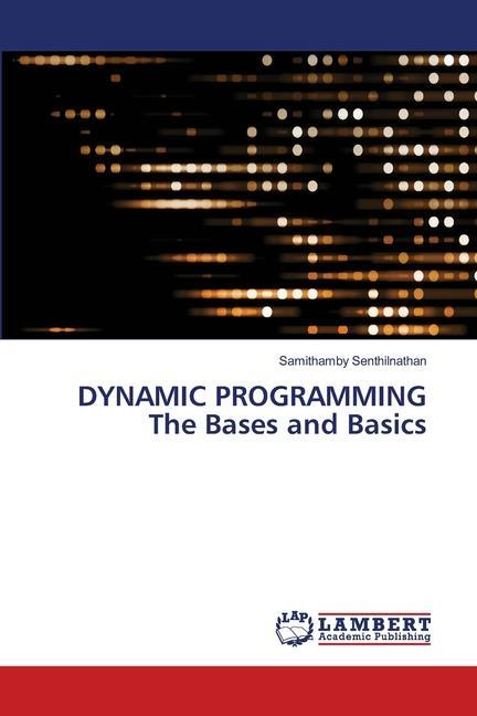 Libro DYNAMIC PROGRAMMING The Bases and Basics Samithamby Senthilnathan