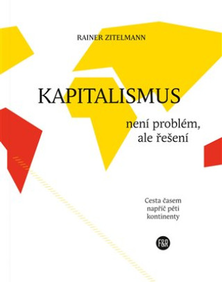 Kniha Kapitalismus není problém, ale řešení Rainer Zitelmann