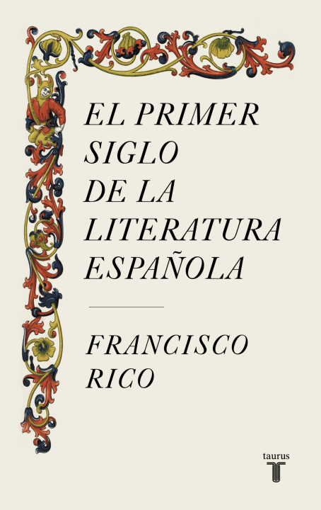 Kniha EL PRIMER SIGLO DE LA LITERATURA ESPAÑOLA FRANCISCO RICO