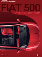Könyv Fiat 500. La nascita di un'icona. Passione Quattroruote 