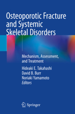 Carte Osteoporotic Fracture and Systemic Skeletal Disorders Hideaki E. Takahashi