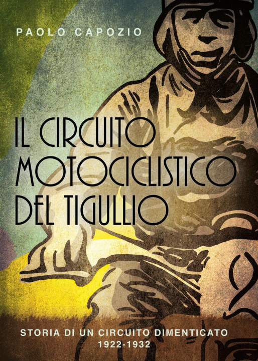 Könyv circuito motociclistico del Tigullio. Storia di un circuito dimenticato 1922-1992 Paolo Capozio
