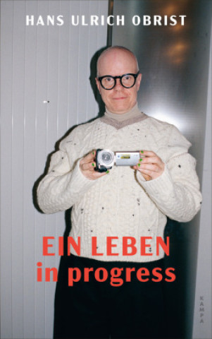 Knjiga Ein Leben in progress Hans Ulrich Obrist