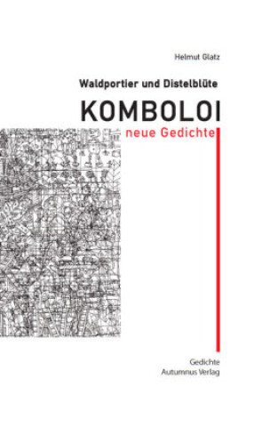 Kniha Waldportier und Distelblüte: Komboloi Helmut Glatz