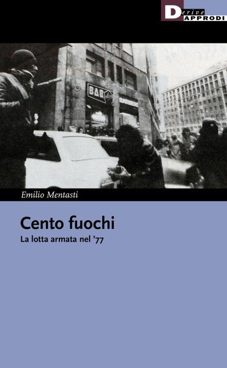 Kniha Cento fuochi. La lotta armata nel '77 Emilio Mentasti