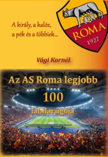 Kniha Az AS Roma legjobb 100 labdarúgója Vági Kornél