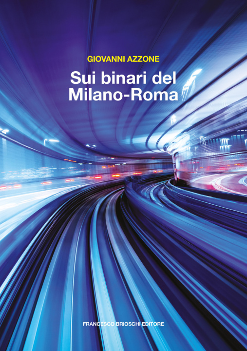 Kniha Sui binari del Milano-Roma Giovanni Azzone