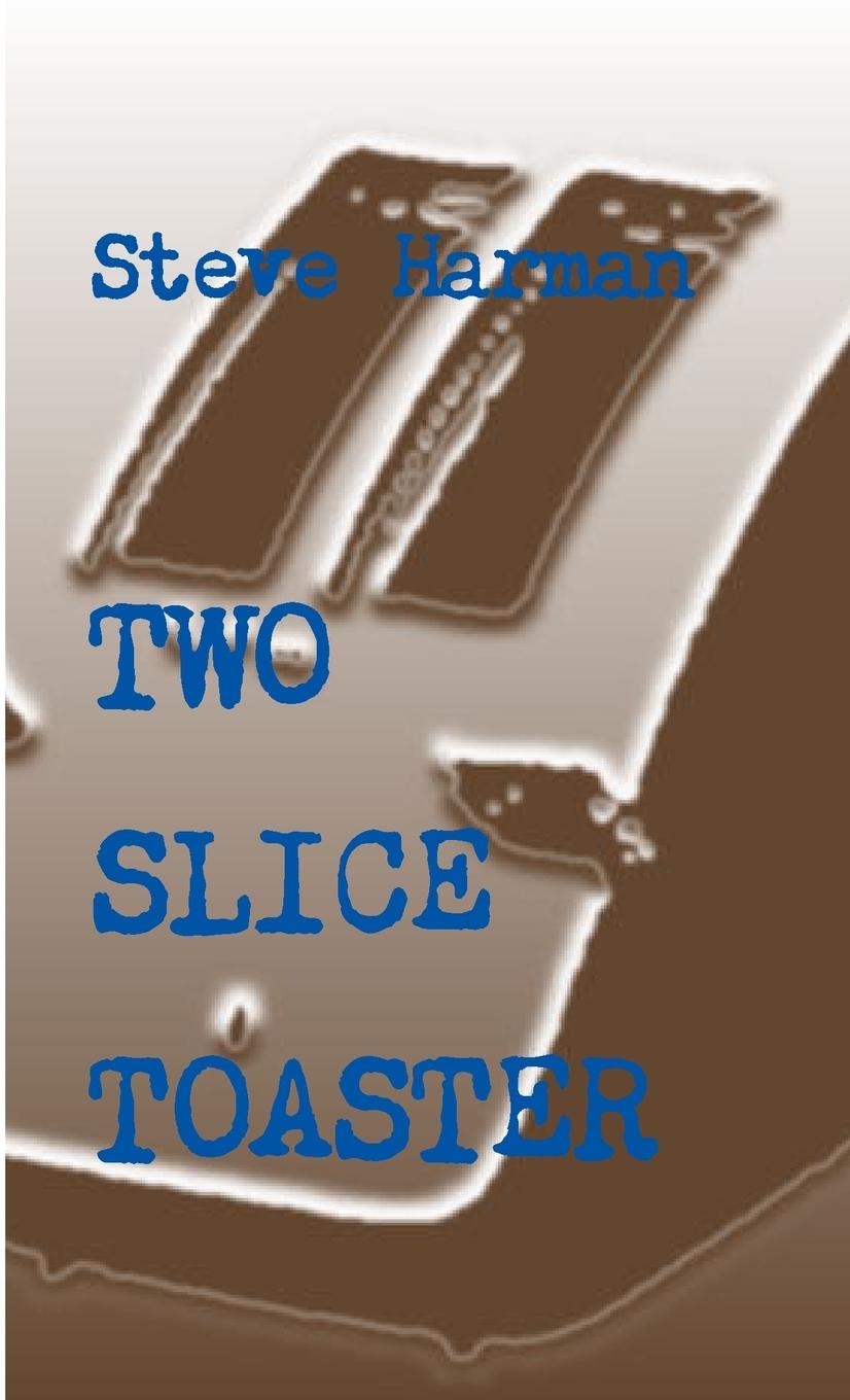 Knjiga Two Slice Toaster Steve Harman