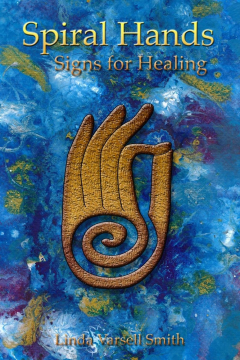 Knjiga Spiral Hands Linda Varsell Smith