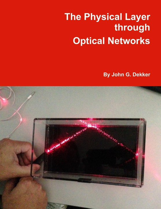 Knjiga The Physical Layer through Optical Networks John Dekker