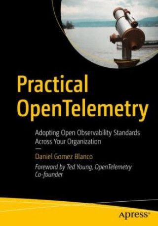 Kniha Practical OpenTelemetry Daniel Gomez Blanco