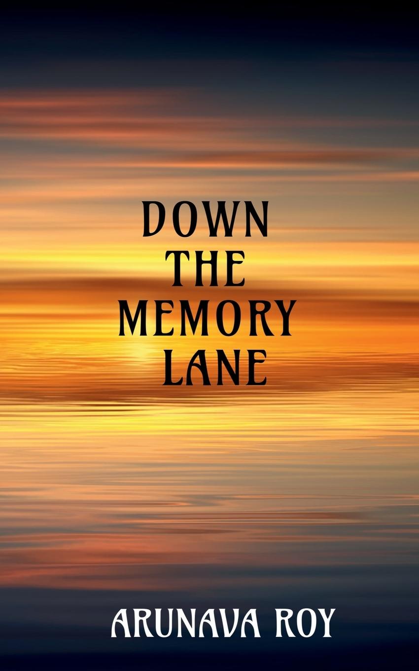 Knjiga DOWN THE MEMORY LANE Arunava Roy