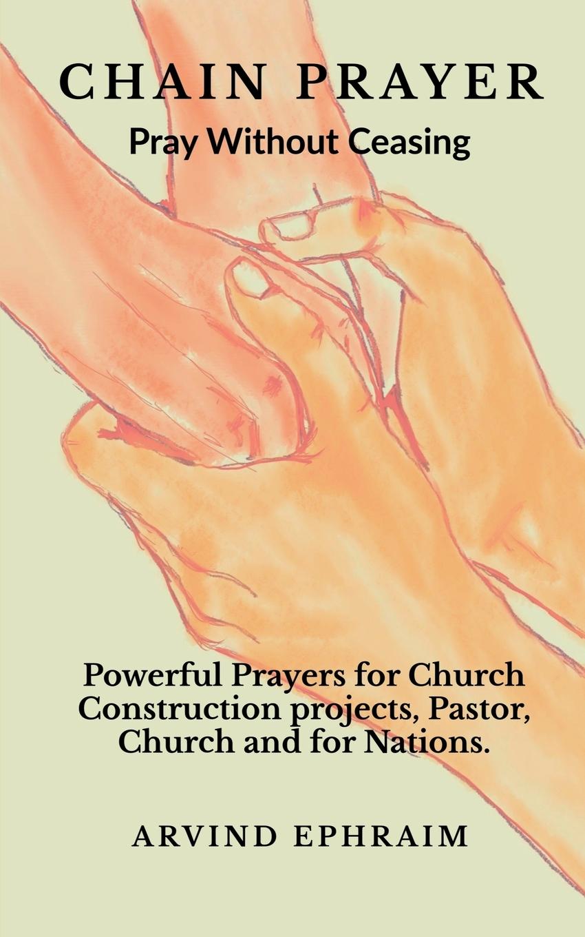 Knjiga Chain Prayer - Pray Without Ceasing Arvind Ephraim