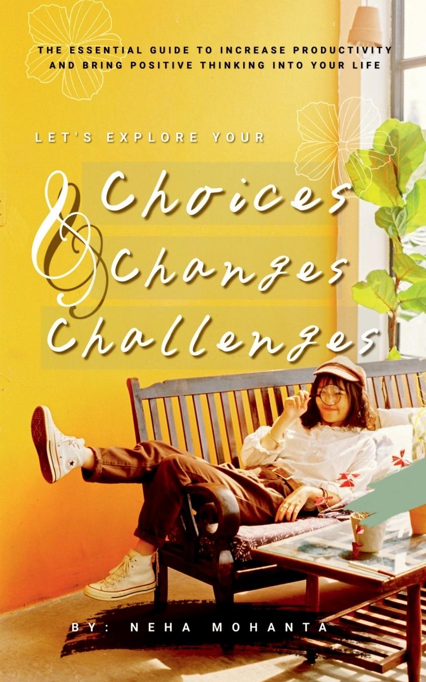 Knjiga Choices Changes & Challenges Neha Mohanta