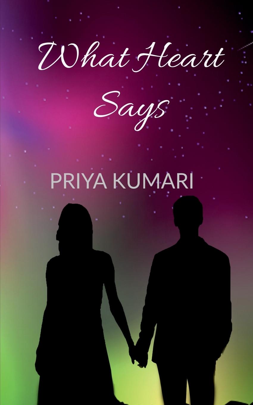 Knjiga What Heart Says Priya Kumari