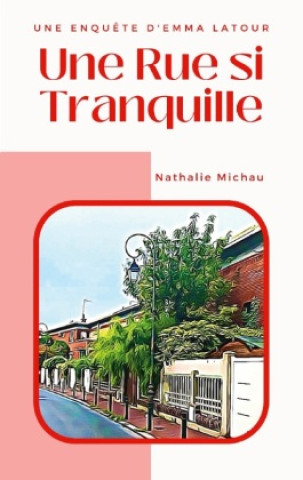 Könyv Une Rue si Tranquille Nathalie Michau
